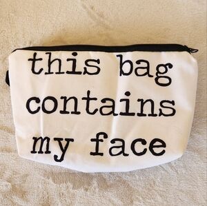"This Bag Contains My Face" Make Up Cosmetic Bag Zipper Pouch